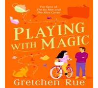 Gretchen Rue Playing with Magic : The brand-new for 2024 witchy rom-com with a Gretchen Rue Multicolor