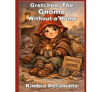 Gretchen, The Gnome Without a Home (Mythic Tales)