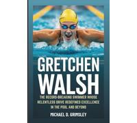 GRETCHEN WALSH: The Record-Breaking Swimmer Whose Relentless Drive Redefined Excellence In The Pool And Beyond