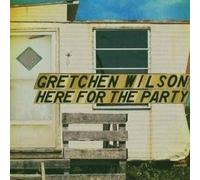 Gretchen Wilson - Here for the Party:..
