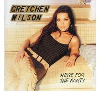 Gretchen Wilson - Here For The Party