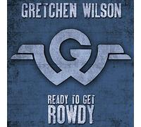Gretchen Wilson - Ready To Get Rowdy
