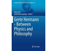 Grete Hermann - Between Physics and Philosophy: 42 (Studies in History and Philosophy of Science, 42)