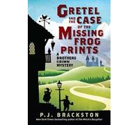 Gretel and the Case of the Missing Frog Prints: A Brothers Grimm Mystery: 1 (Brothers Grimm Mysteries)
