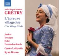 GRETRY/JUNKER/BROWN: ANDRE-ERNEST-MODESTE GRETRY: L'EPREUVE VILLAGEOISE - CD