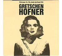Gretschen Hofner - Welcome To My Judy Garland Life