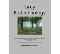 Grey Biotechnology: Environmental Biotechnology Approaches to Bioremediation, Pollution Control and Climate Change Mitigation: 5 (Biotechnology Spectrum Series: The New Era of Innovation)