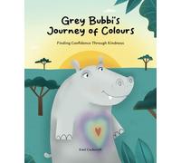 Grey Bubbi’s Journey of Colours: Finding Confidence Through Kindness (Journeys Beyond the Rainbow Trilogy)