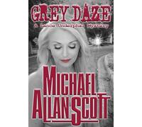 Grey Daze: A Lance Underphal Murder Mystery Thriller (The Lance Underphal Mystery Thrillers)