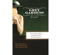 "Grey Gardens": The Complete Books and Lyrics of the Broadway Musical: The Complete Book and Lyrics of the Broadway Musical (Applause Libretto Library)