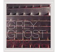Grey Ghost - How To Create Words [European Import]