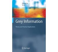 Grey Information: Theory and Practical Applications (Advanced Information and Knowledge Processing)