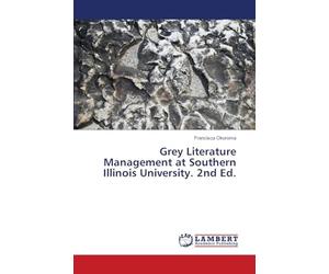Grey Literature Management at Southern Illinois University. 2nd Ed.
