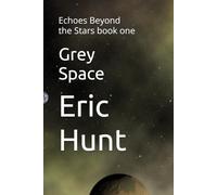 Grey Space: Echoes Beyond the Stars book one