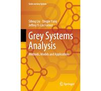 Grey Systems Analysis: Methods, Models and Applications (Series on Grey System)