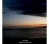 Grey Waters - Below The Ever Setting Sun