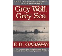 Grey Wolf, Grey Sea: Aboard the German Submarine U-124 in World War II