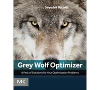 Grey Wolf Optimizer : A Pack of Solutions for Your Optimization Problems
