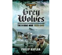 Grey Wolves: The U-Boat War 1939?1945