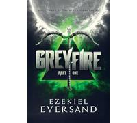 Greyfire (Part One): Book Three of the Neverborne Series