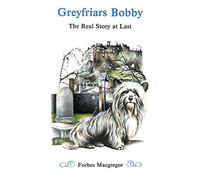 Greyfriars Bobby: The Real Story at Last