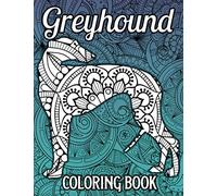 Greyhound Coloring Book: 40 Relaxing Greyhound Mandala Coloring Pages for Adults, Greyhound Gifts for Greyhound Lovers Women Men Girls Mom Dad Dog Lovers Owners