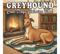 Greyhound Coloring Book for Kids & Adults: 66 Cute & Cozy Greyhound Coloring designs with Everyday Life and Outdoor Scenes