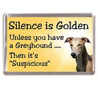 Greyhound Dog Fridge Magnet"Silence is Golden Unless You Have a Greyhound Then It's Suspicious" - Fun Novelty Dog Gift Lovely Birthday, Christmas, Mothers/Fathers Day Gift Idea