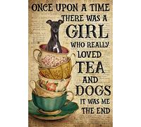 Greyhound Once Upon A Time There was A Girl Who Really Loved Tea and Dog It was Me Decor Metal Sign Tin Sign Decor Poster Wall Art Poster 8X12 Inches