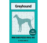 Greyhound Word Search Puzzle Book: Over 100 Fun Word Search Puzzles Celebrating the Greyhound - The Perfect Gift for Owners, Dog Lovers, and Puzzle ... All Ages (Dog Breed Word Search Puzzle Books)
