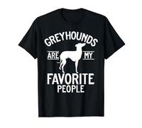 Greyhounds are my favorite People Greyhound T-Shirt