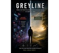 GREYLINE: Models for Perception, Orientation and Decision-Making in Complex Times