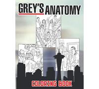 Grey's Anatomy Coloring Book: Adults Coloring Books For Relaxation And Stress Relief