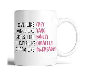 Grey's Anatomy Love Like Grey Dance Like Yang Boss Like Bailey Hustle Like O'Malley Charm Like McDreamy 11oz Ceramic Coffee Mug | Gift for Him, Gift for Her, Coffee Lover Gift, Best Friend Mug