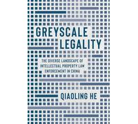 Greyscale Legality : The Diverse Landscape of Intellectual Property Law Enforcement in China