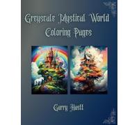 Greyscale Mystical World Coloring Pages: Mystical Worlds Grayscale coloring book,Magical World Grayscale Coloring Book,Coloring Pages Kdp Coloring For Adults.