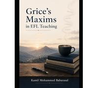 Grice’s Maxims in EFL Teachers’ Oral Performance: An Applied Linguistics Study