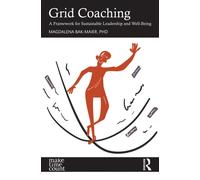 Grid Coaching : A Framework for Sustainable Leadership and Well-Being
