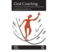 Grid Coaching: A Framework for Sustainable Leadership and Well-Being