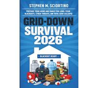 Grid-Down Survival 2026: Prepare Your Home and Family for Long-Term Blackouts, Cyber Threats, and Total Grid Collapse