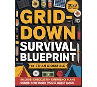 Grid-Down Survival Blueprint Title: The Complete Step-by-Step Guide to Preparing Your Home, Family, and Mind for Power Outages, Collapse Scenarios, and Any Crisis Life Throws at You