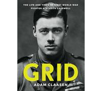 Grid: The life and times of First World War fighter ace Keith Caldwell