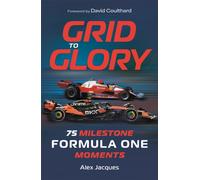 Grid to Glory : 75 Milestone Formula One Moments