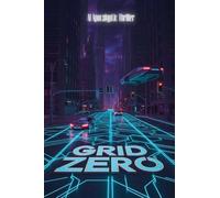 Grid Zero - AI Apocalyptic Thriller