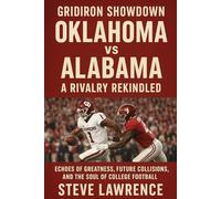 Gridiron Showdown Oklahoma vs Alabama A Rivalry Rekindled: Echoes of Greatness, Future Collisions, and the Soul of College Football