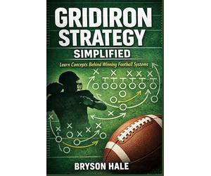 Gridiron Strategy Simplified: Learn Concepts Behind Winning Football Systems