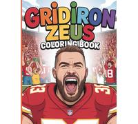 Gridiron Zeus Coloring Book: The Inspiring Life and Career of a Football Legend: 45 Motivational Coloring Pages Tracing the Journey of the Icon
