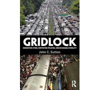Gridlock: Congested Cities, Contested Policies, Unsustainable Mobility