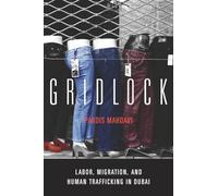 Gridlock: Labor, Migration, and Human Trafficking in Dubai