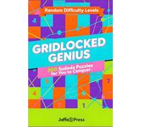 Gridlocked Genius: 300 Mind-Sharpening Sudoku Puzzles to Unlock Focus, Strengthen Logic, and Conquer Every Grid with Confidence